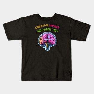 Creative Minds Are Rarely Tidy Kids T-Shirt